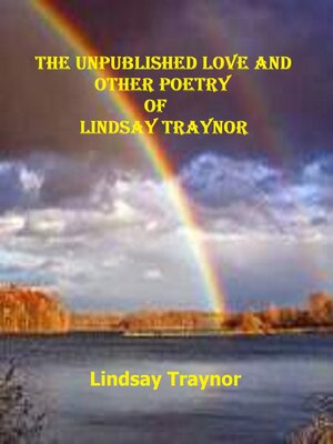 cover image of The Unpublished Love and Other Poetry of Lindsay Traynor